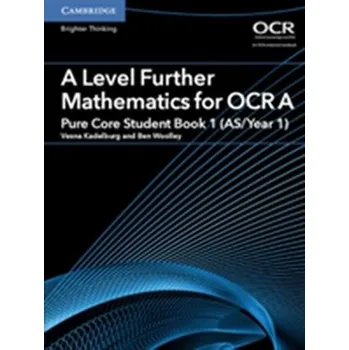 Přírodní věda A Level Further Mathematics for OCR A Pure Core Student Book 1 (AS/Year 1) - Woolley, Benjamin