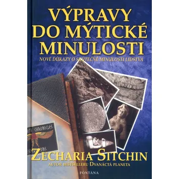 Výpravy do mýtické minulosti - Zecharia Sitchin