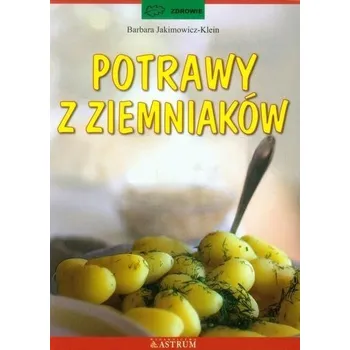Potrawy z ziemniaków - Barbara Jakimowicz - Klein