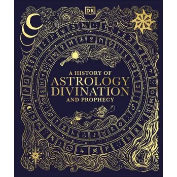 A History of Astrology, Divination and Prophecy - DK Dorling Kindersley