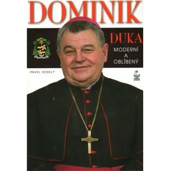 Dominik Duka - Moderní a oblíbený - Pavel Veselý