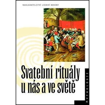 Svatební rituály u nás a ve světě - Jana Jiroušková