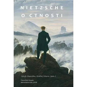 Nietzsche o ctnosti - Jakub Chavalka, Ondřej Síkora