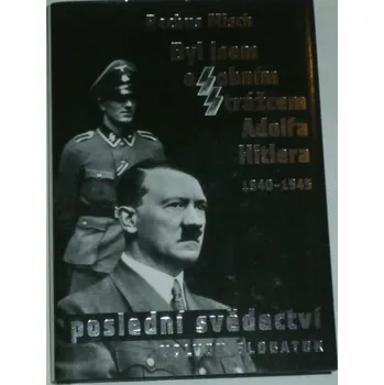Literární biografie Misch Rochus - Byl jsem osobním strážcem Adolfa Hitlera