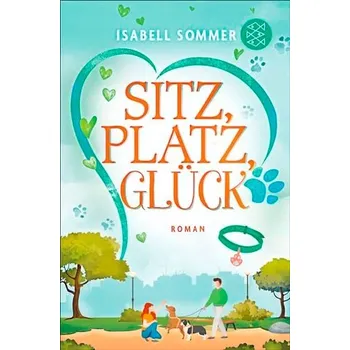 Umění Sitz, Platz, Glück: Humorvoller Liebesroman rund um eine Hundetagesstatte Isabell Sommer