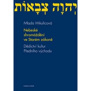 Nebeské shromáždění ve Starém zákoně - Mlada Mikulicová