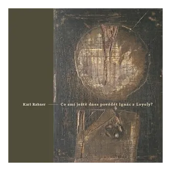 Má dnes Ignác z Loyoly ještě co říci? - Karl Rahner