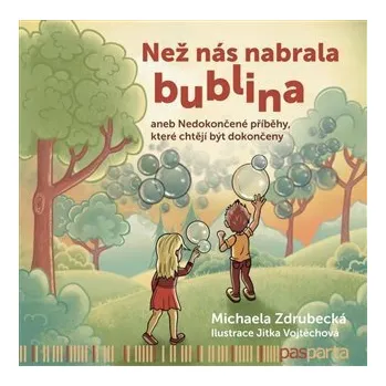 Pohádka Než nás nabrala bublina - Michaela Zdrubecká, Jitka Vojtěchová