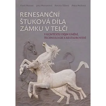 Renesanční štuková díla zámku v Telči v kontextu dějin umění, technologie a restaurování