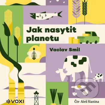 Jak nasytit planetu - Vaclav Smil Voxi