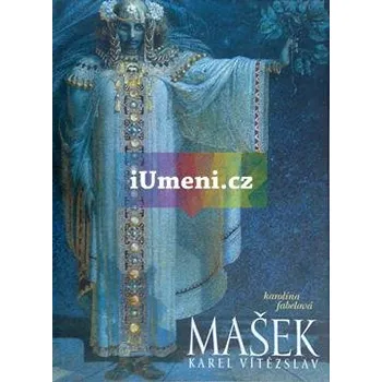 Umění Karel Vítězslav Mašek / malíř české secese - Karolína Fabelová