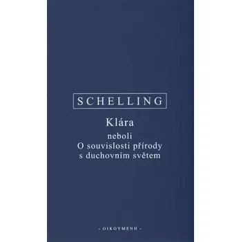 Duchovní literatura Klára neboli O souvislosti přírody s duchovním světem - Friedrich Wilhelm J. Schelling