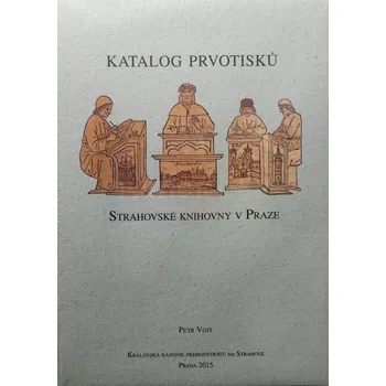 Umění Katalog prvotisků Strahovské knihovny v Praze - Voit, Petr