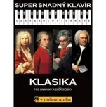 Super snadný klavír - Klasika pro samouky a začátečníky (+On-line Audio)