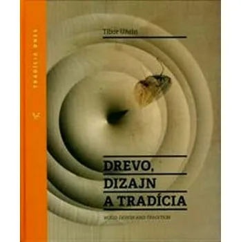 Drevo, dizajn a tradícia - Tibor Uhrín