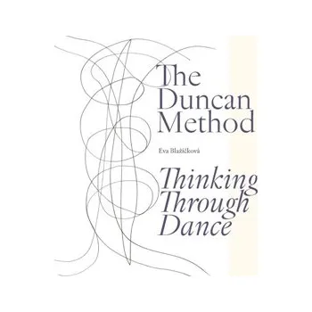 Umění The Duncan Method - Thinking Through Dance