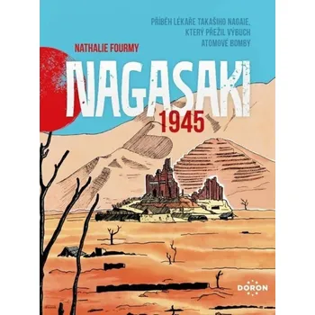 Komiks pro dospělé Nagasaki 1945 - Příběh lékaře Takašiho Nagaie, který přežil výbuch atomové bomby