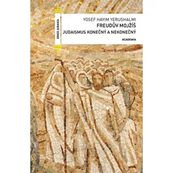 Freudův Mojžíš - Judaismus konečný a nekonečný
