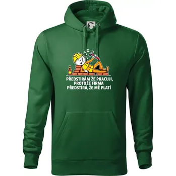 Pánská mikina Zedník - Předstírám že pracuji, protože firma předstírá, že mě platí - Mikina pánská Cape s kapucí - 5XL ( Lahvově zelená )