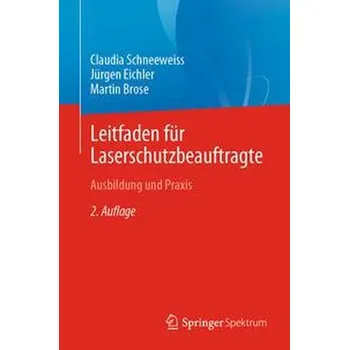 Leitfaden für Laserschutzbeauftragte - Schneeweiss, Claudia [DE] (2022, Měkká, Springer-Verlag GmbH)