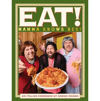 Eat! An Italian Cookbook by Sooshi Mango – Andrew Manfre, Carlo Salanitri, Giuseppe Salanitri