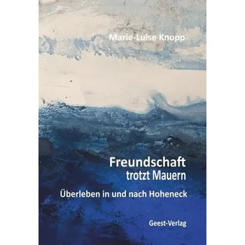 Freundschaft trotzt Mauern - Knopp, Marie-Luise