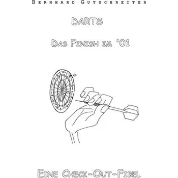 Darts - Das Finish im '01 - Gutschreiter, Bernhard