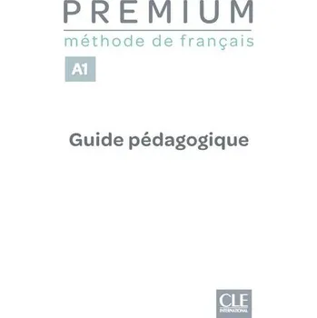 Francouzský jazyk Premium A1 - Guide pédagogique - Kolektiv Autorů