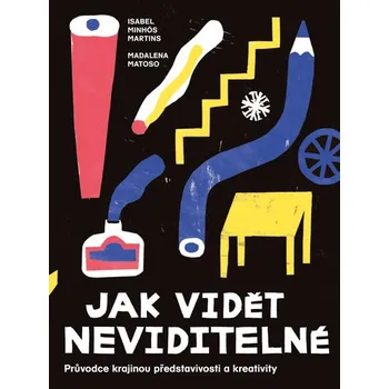 Umění Jak vidět neviditelné - Průvodce krajinou představivosti a kreativity