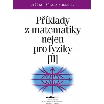 Matematika Příklady z matematiky nejen pro fyziky II