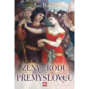 Ženy z rodu Přemyslovců - Jan Bauer Alpress