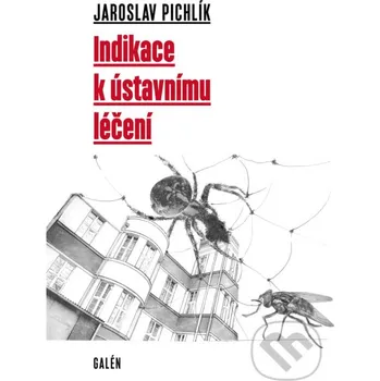 Kniha Indikace k ústavnímu léčení - Jaroslav Pichlík Galén