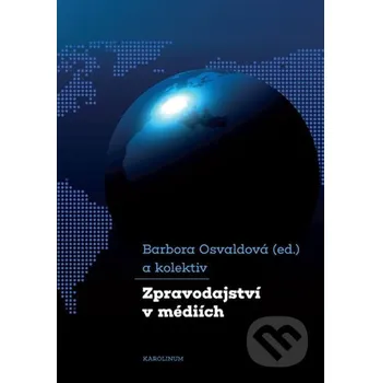 Zpravodajství v médiích - Barbora Osvaldová Karolinum