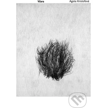 Včera - Agota Kristof Akropolis