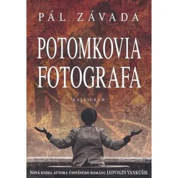Pál Závada Potomkovia fotografa Stav: Nová - lehce poškozená