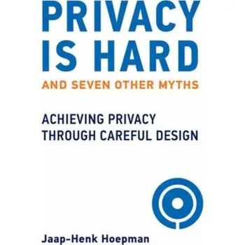 Technika Privacy Is Hard and Seven Other Myths - Hoepman, Jaap-Henk [EN] (2023, Brožovaná, MIT Press Ltd)