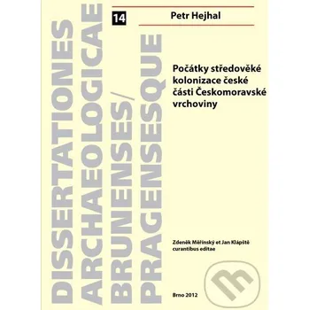 Kniha Počátky středověké kolonizace české části Českomoravské vrchoviny - Petr Hejhal Muni Press