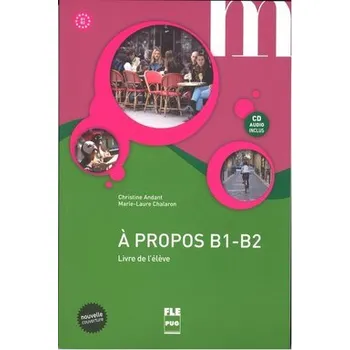 Cizí jazyk A propos B1-B2 Livre de l'eleve + CD - Andant, Christine
