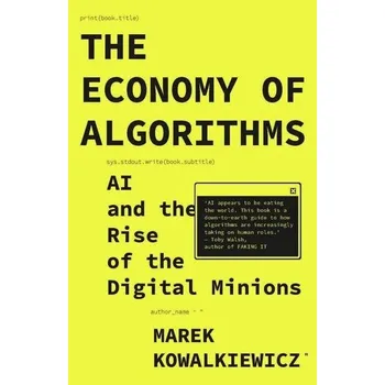Technika The Economy of Algorithms - Kowalkiewicz, Marek