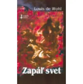 Louis de Wohl Zapáľ svet Stav: Nová - lehce poškozená