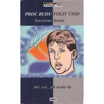 Osobní rozvoj Stanislav Gross Mít vizi, jak bude líp: Proč budu volit ČSSD Stav: Použité zboží, jako nová