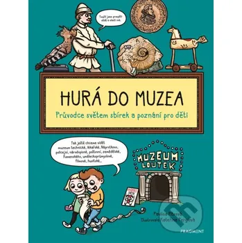 Kniha Hurá do muzea - Pavlína Pitrová, Kateřina Perglová (ilustrátor) Nakladatelství Fragment