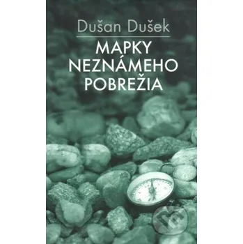 Mapky neznámeho pobrežia - Dušan Dušek Slovart