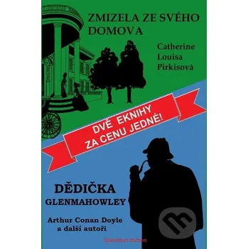 Kniha Dědička Glenmahowley / Zmizela ze svého domova - Arthur C. Doyle, Catherine Louisa Pirkisová Splendidum družstvo