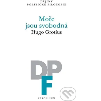 Moře jsou svobodná - Hugo Grotius Karolinum