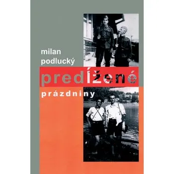 Milan Podlucký Predĺžené prázdniny Stav: Nová - lehce poškozená