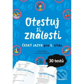 Český jazyk Otestuj si znalosti – Český jazyk pro 5. třídu | Antonín Šplíchal, Lucie Tomíčková
