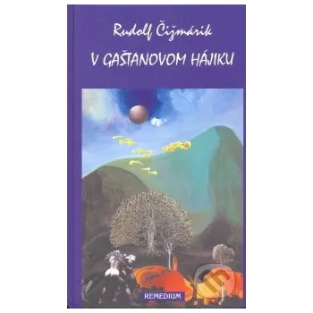 Kniha V gaštanovom hájiku - Rudolf Čižmárik Remedium