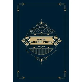 Hotel Wielkie Prusy - Bohdan Kołomijczuk