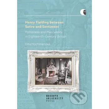 Kniha Henry Fielding between Satire and Sentiment - Dita Hochmanová Muni Press